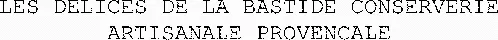LES DELICES DE LA BASTIDE CONSERVERIE ARTISANALE PROVENCALE