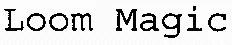 Loom Magic