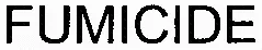 FUMICIDE