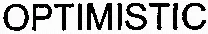 OPTIMISTIC