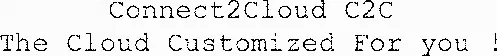 Connect2Cloud C2C The Cloud Customized For you !