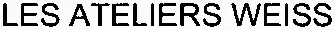 LES ATELIERS WEISS