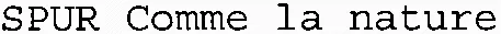 SPUR Comme la nature