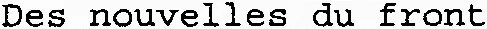 Des nouvelles du front