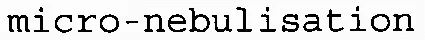 micro-nebulisation