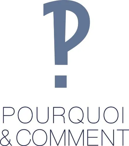 P POURQUOI & COMMENT