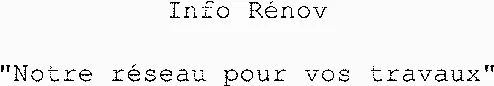 Info Rénov "Notre réseau pour vos travaux"