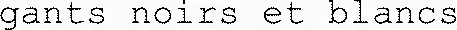 gants noirs et blancs