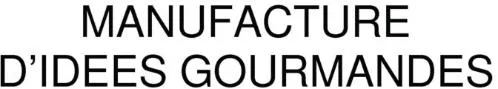 MANUFACTURE D'IDEES GOURMANDES