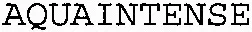 AQUAINTENSE