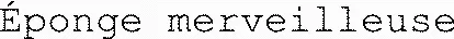 Éponge merveilleuse