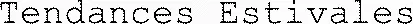 Tendances Estivales
