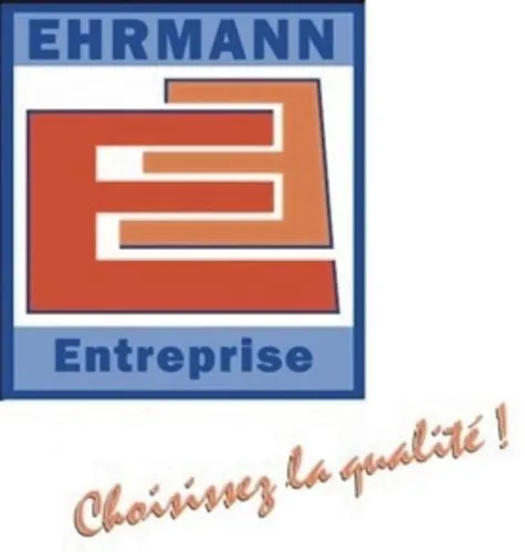 EE EHRMANN ENTREPRISE CHOISISSEZ LA QUALITE !