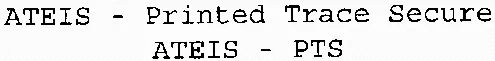 ATEIS – Printed Trace Secure ATEIS – PTS