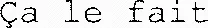 Ça le fait