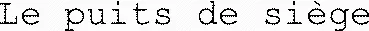 Le puits de siège