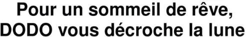 POUR UN SOMMEIL DE REVE, DODO VOUS DECROCHE LA LUNE