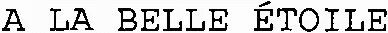 A LA BELLE ÉTOILE