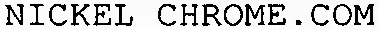 NICKEL CHROME.COM