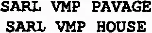 SARL VMP PAVAGE SARL VMP HOUSE