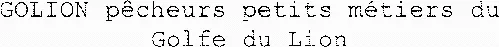 GOLION pêcheurs petits métiers du Golfe du Lion