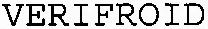 VERIFROID
