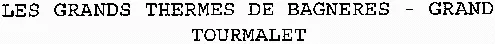 LES GRANDS THERMES DE BAGNERES – GRAND TOURMALET