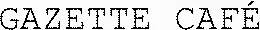 GAZETTE CAFÉ