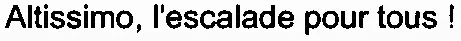 Altissimo, l'escalade pour tous!
