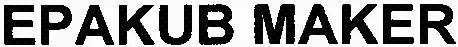 EPAKUB MAKER