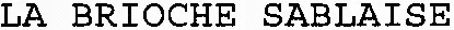 LA BRIOCHE SABLAISE