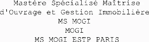Mastère Spécialisé Maîtrise d'Ouvrage et Gestion Immobilière MS MOGI MOGI MS MOGI ESTP PARIS