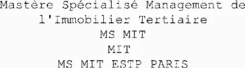 Mastère Spécialisé Management de l'Immobilier Tertiaire MS MIT MIT MS MIT ESTP PARIS