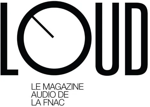 LOUD LE MAGAZINE AUDIO DE LA FNAC