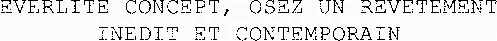 EVERLITE CONCEPT, OSEZ UN REVETEMENT INEDIT ET CONTEMPORAIN