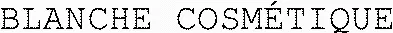 BLANCHE COSMÉTIQUE