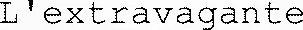 L'extravagante