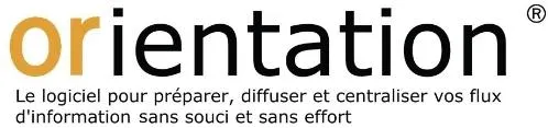 ORIENTATION LE LOGICIEL POUR PREPARER, DIFFUSER ET CENTRALISER VOS FLUX D INFORMATION SANS SOUCI ET SANS EFFORT
