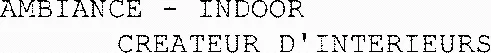 AMBIANCE - INDOOR CREATEUR D'INTERIEURS