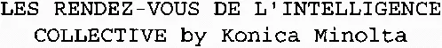 LES RENDEZ-VOUS DE L'INTELLIGENCE COLLECTIVE by Konica Minolta