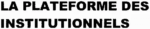 LA PLATEFORME DES INSTITUTIONNELS