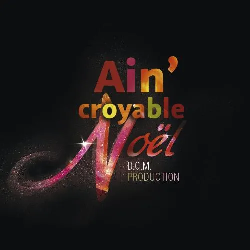 AIN CROYABLE NOEL D.C.M. PRODUCTION