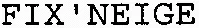FIX'NEIGE