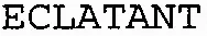 ECLATANT