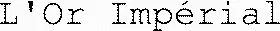 L'Or Impérial