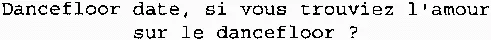Dancefloor date, si vous trouviez l'amour sur le dancefloor?