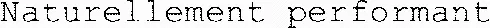 Naturellement performant