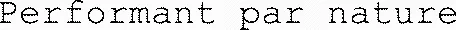 Performant par nature