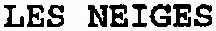 LES NEIGES