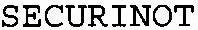 SECURINOT